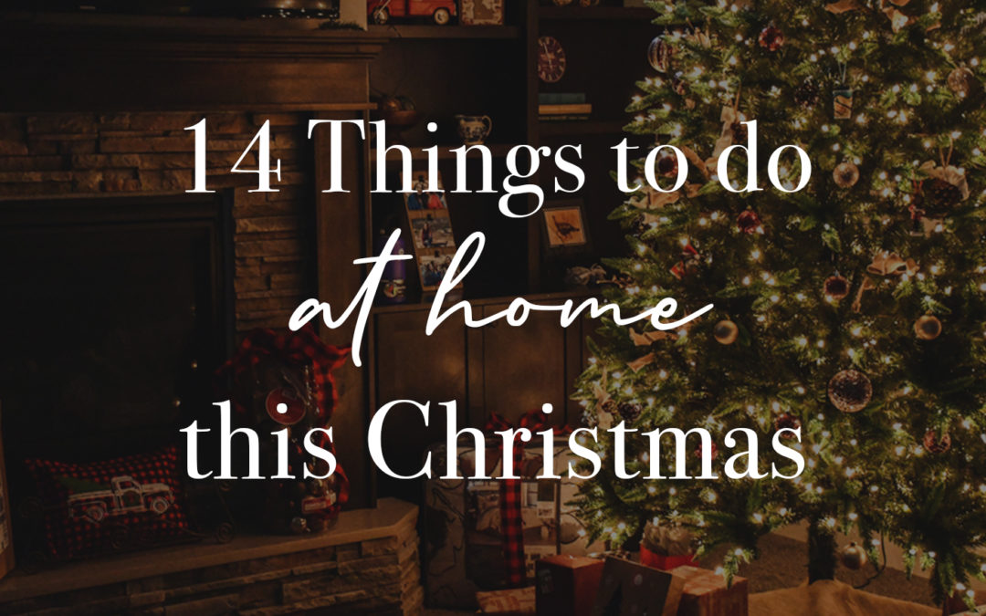 14 Things to Do at Home This Christmas